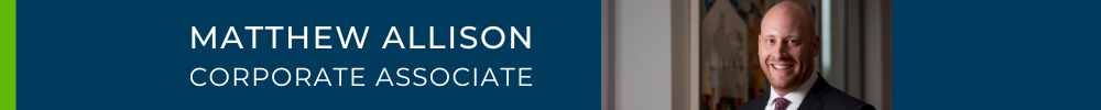 Corporate Associate Matthew Allison Corporate Associate Matthew Allison